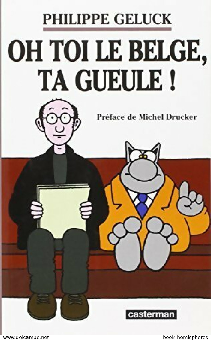 Oh Toi Le Belge, Ta Gueule ! (2006) De Philippe Geluck - Humour