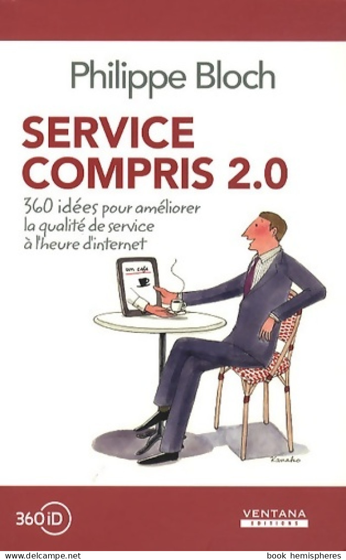 Service Compris 2 0 . 360 Idées Pour Améliorer La Qualité De Service à L'heure D'internet (2011) De Philipp - Economie