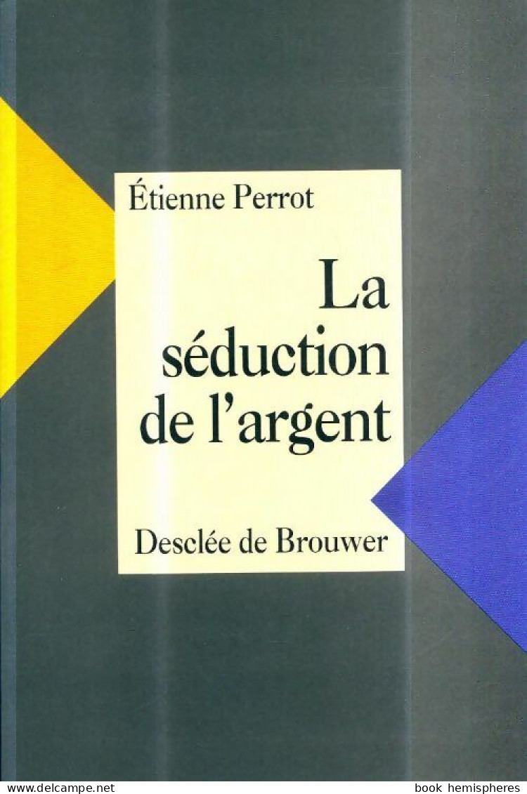 La Séduction De L'argent (1996) De Perrot Etienne - Economie