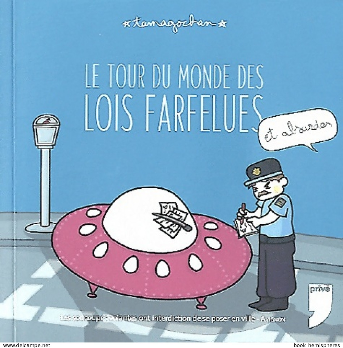 Le Tour Du Monde Des Lois Farfelues Et Absurdes (2012) De Tamagochan - Humour