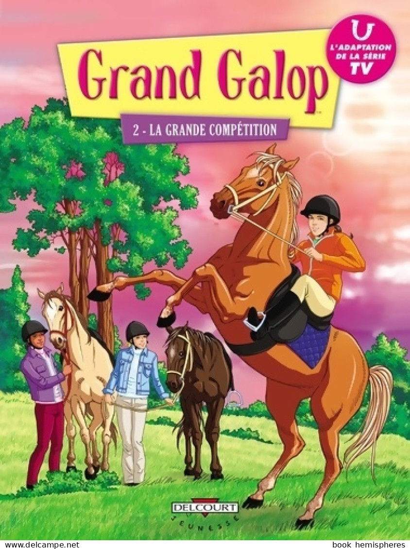 Grand Galop Tome II : La Grande Compétition (2009) De Collectif - Sonstige & Ohne Zuordnung