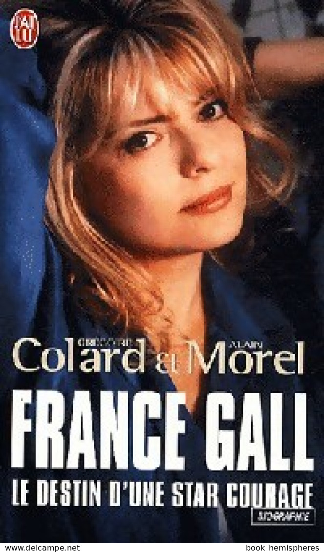 France Gall. Le Destin D'une Star Courage (2009) De Alain Morel - Biographie