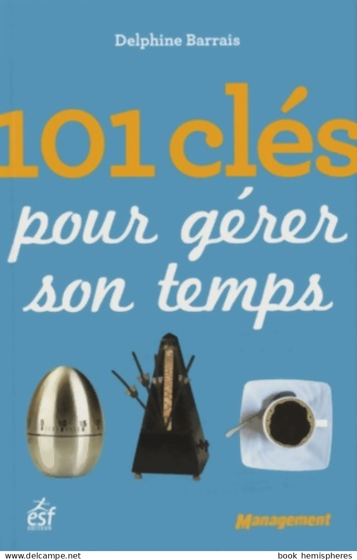 101 Clés Pour Gérer Son Temps (2013) De Delphine Barrais - Comptabilité/Gestion
