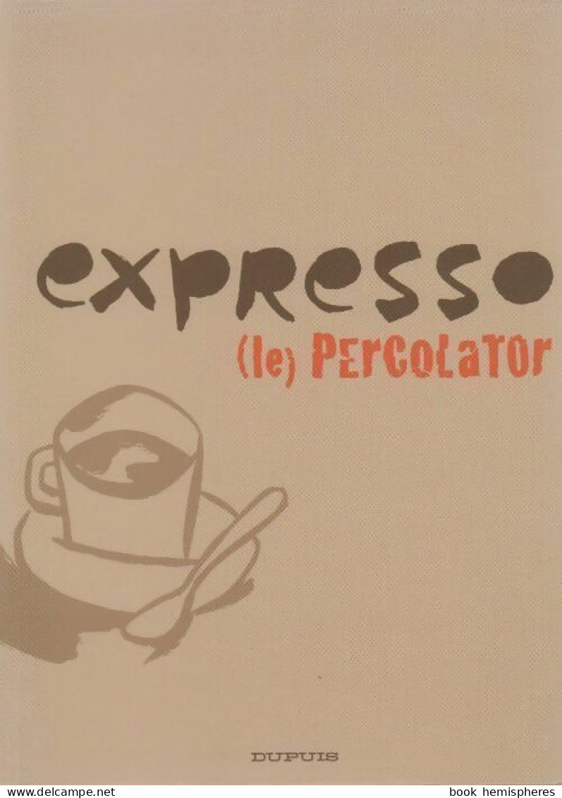 Expresso (le) Percolator (2005) De Collectif - Autres & Non Classés