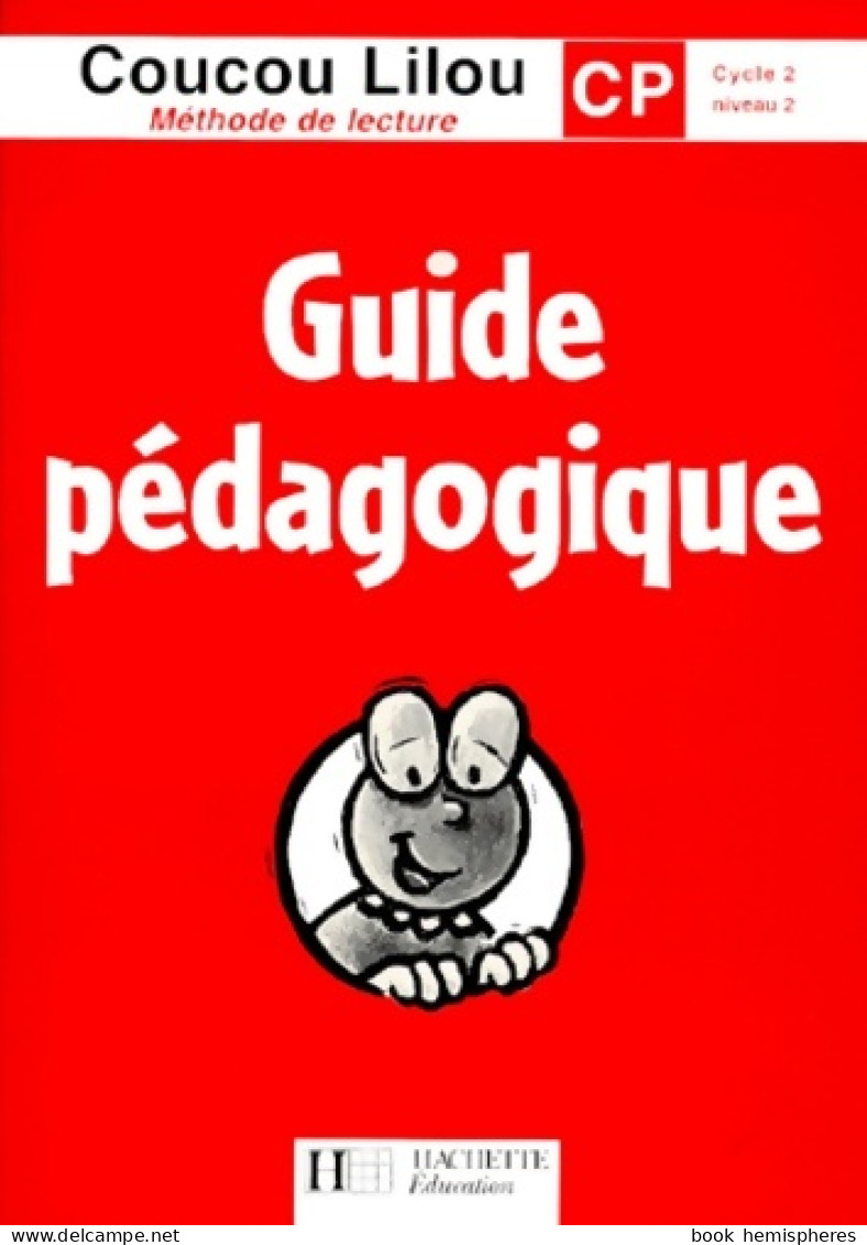 Coucou Lilou : Méthode De Lecture - CP Cycle 2 Niveau 2. Guide Pédagogique (1999) De Collectif - 6-12 Years Old