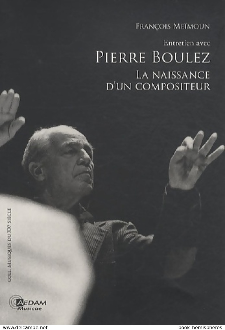 Entretien Avec Pierre Boulez : La Naissance D'un Compositeur (2010) De François Meïmoun - Musica