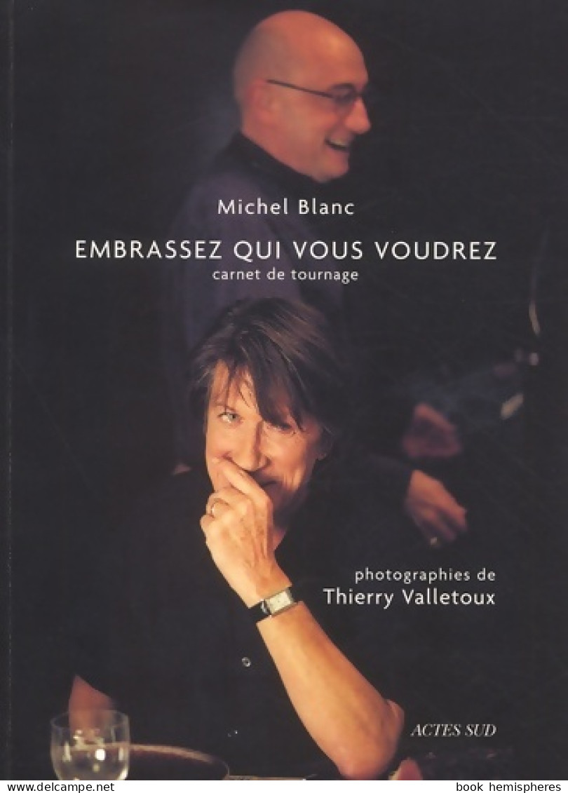 Embrassez Qui Vous Voudrez : Carnet De Tournage (2002) De Michel Blanc - Cinéma / TV