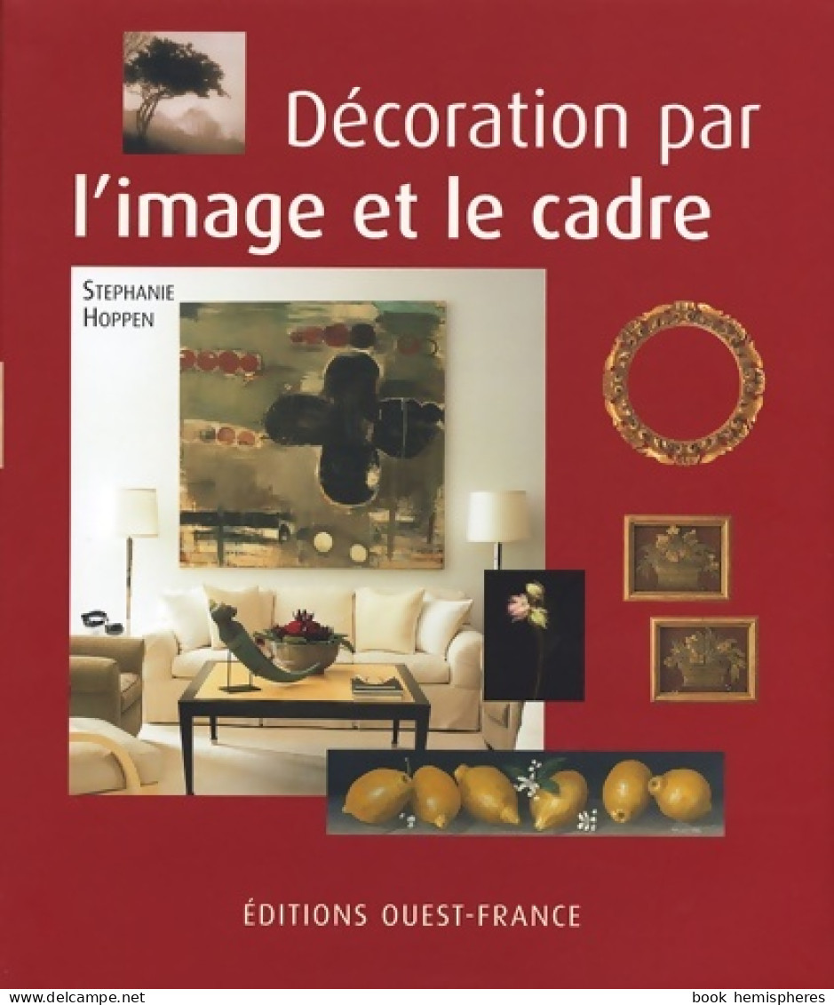 Décoration Par L'image Et Le Cadre (2004) De Stéphanie Hoppen - Decorazione Di Interni