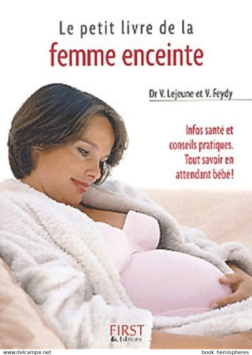 Petit Livre De La Femme Enceinte (2004) De V. Feydy - Gezondheid