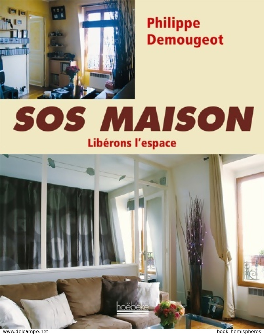 SOS Maison : Libérons L'espace (2007) De Philippe Demougeot - Decoración De Interiores