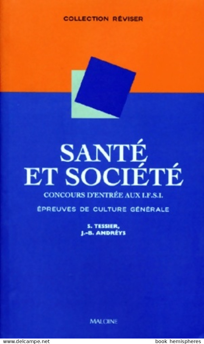 Santé Et Société Concours D'entrée Aux I. F. S. I. : épreuve De Culture Générale (1998) De Stéphane Tessier - 18 Anni E Più