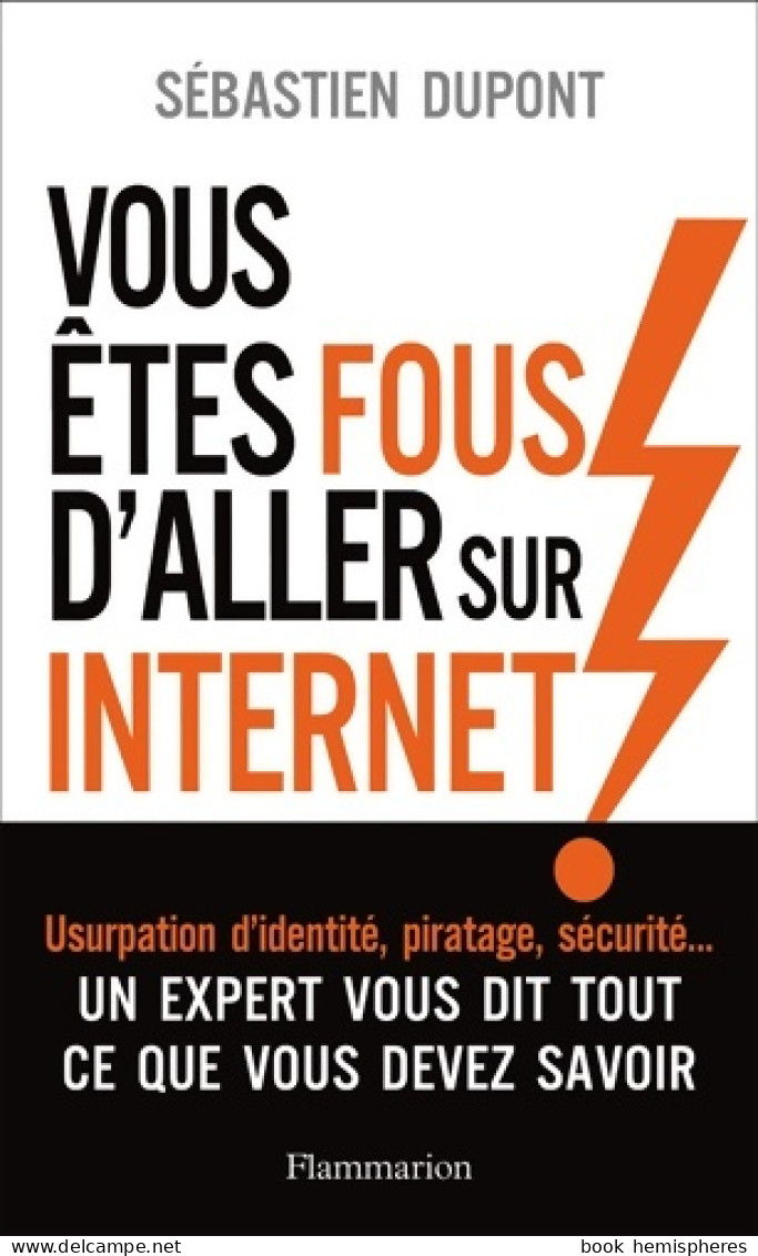 Vous êtes Fous D'aller Sur Internet ! : Comment Survivre Au Monde Numérique Et à Ses Pièges (2019) De Sébasti - Informatik