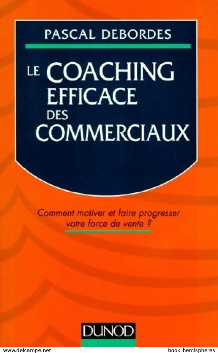 Le Coaching Efficace Des Commerciaux (1996) De Pascal Debordes - Economie