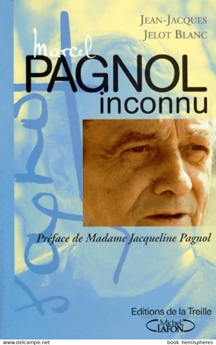 Pagnol Inconnu (1998) De Jean-Jacques Jelot-Blanc - Biographie