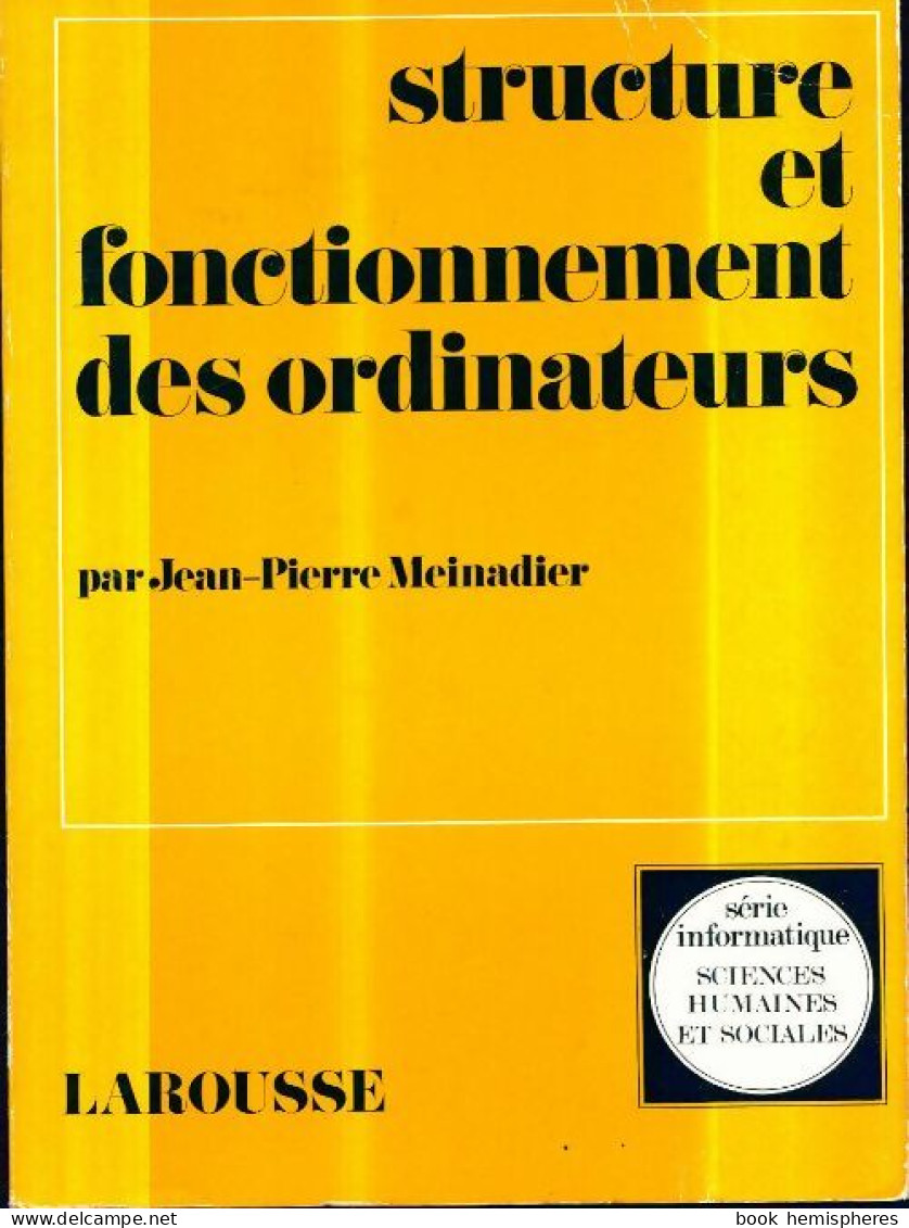 Structure Et Fonctionnement Des Ordinateurs (1986) De Jean-Pierre Meinadier - Informatica