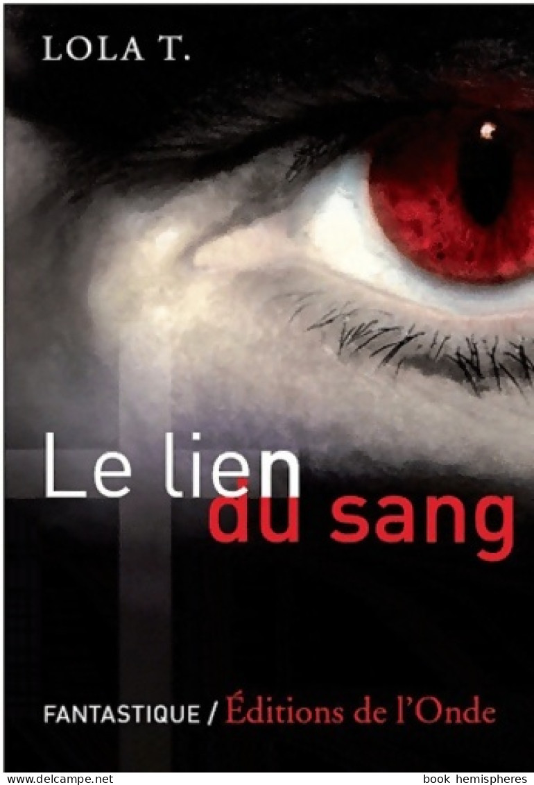 Le Lien Du Sang (2011) De Lola T - Fantastici