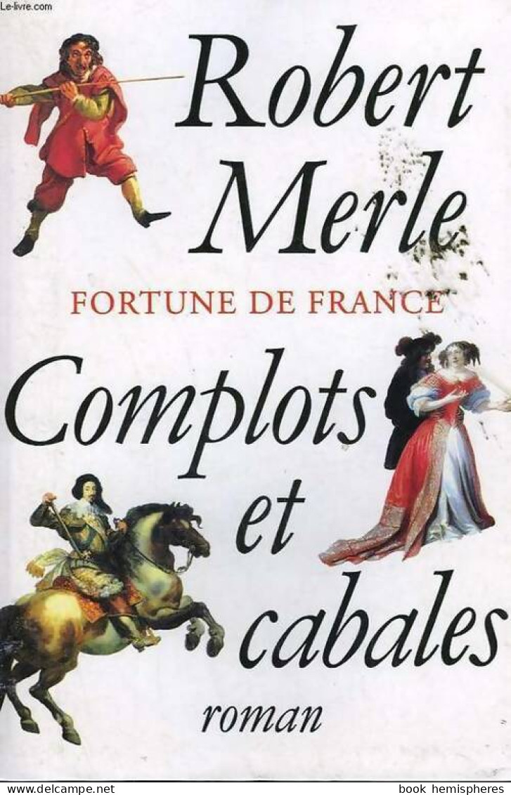 Fortune De France Tome XII : Complots Et Cabales (2001) De Robert Merle - Storici