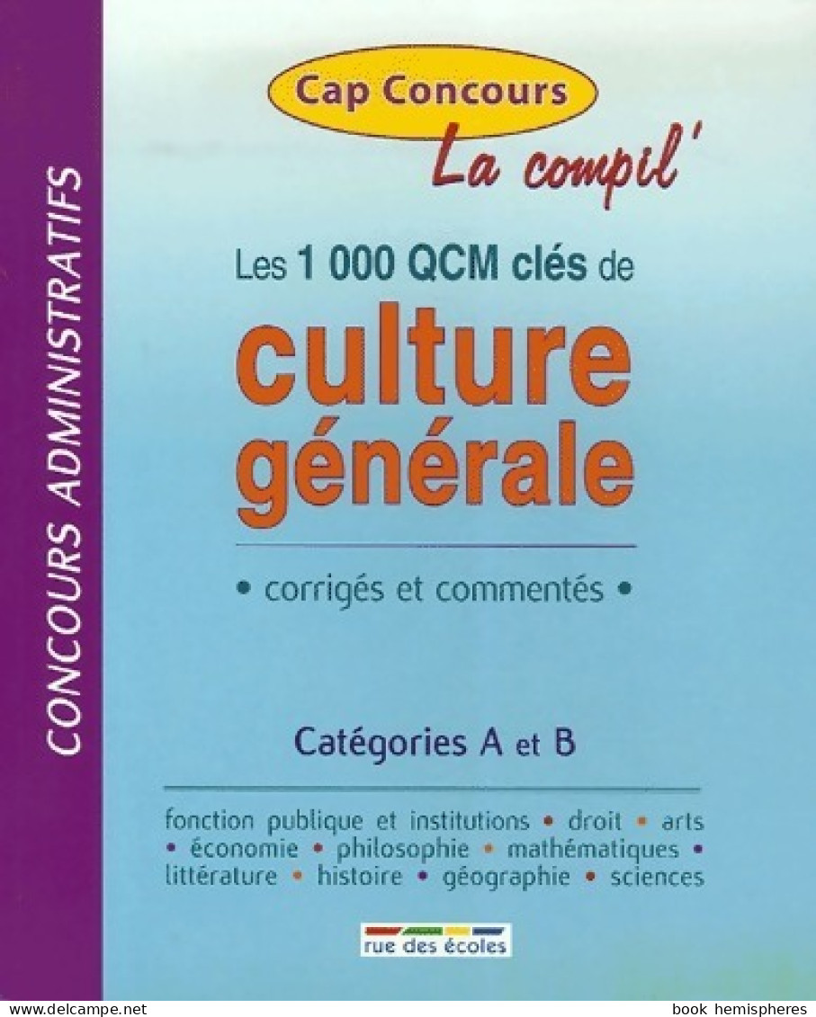 Les 1000 QCM Clés De Culture Générale. Corrigés Et Commentés (2007) De Amélie Amiel - 18 Ans Et Plus