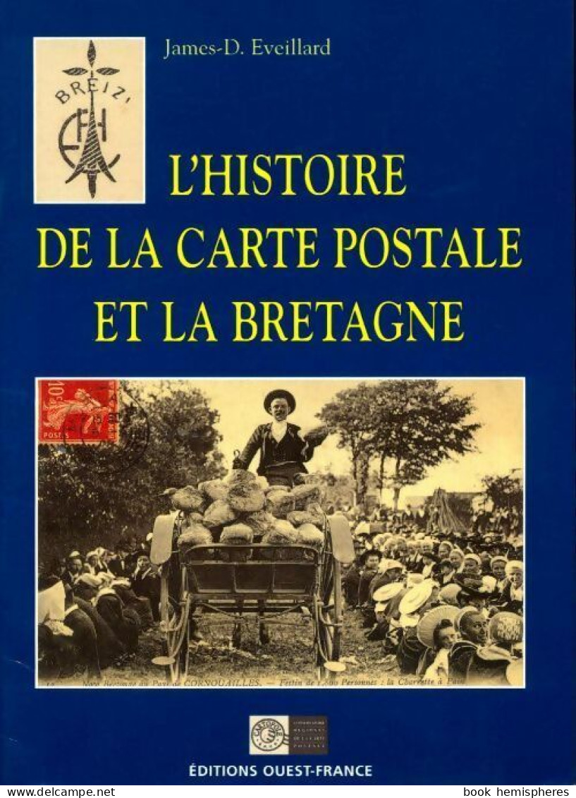 Histoire De La Carte Postale Et La Bretagne (1999) De James D Eveillard - Voyages