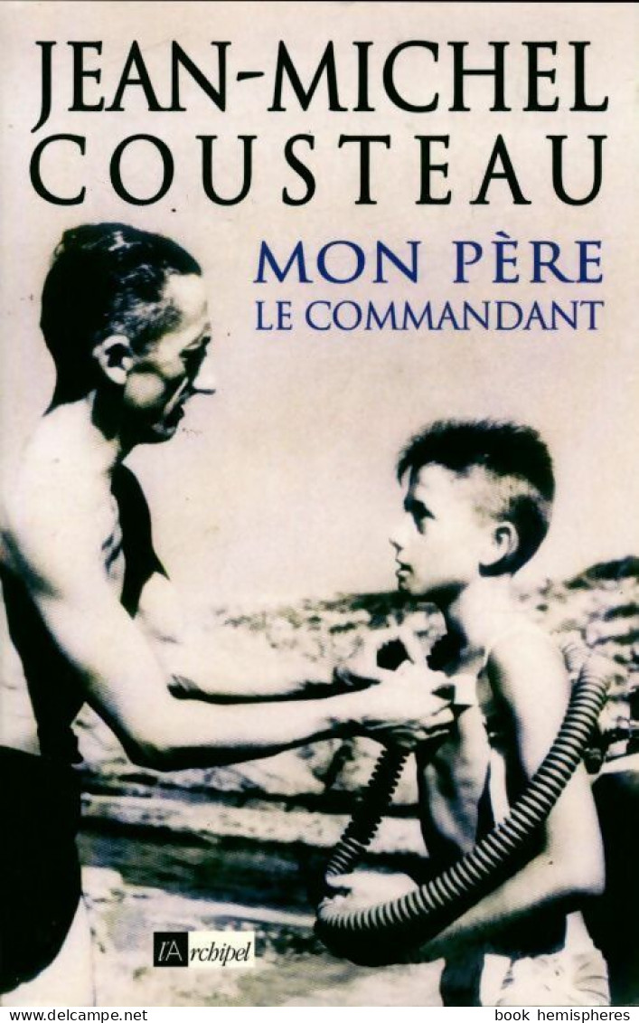 Mon Père Le Commandant (2004) De Jean-Michel Cousteau - Biographie