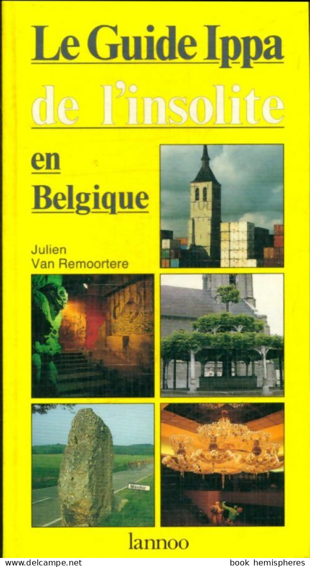 Guide Ippa De L'insolite En Belgique (1994) De Julien Van Remoortere - Tourisme