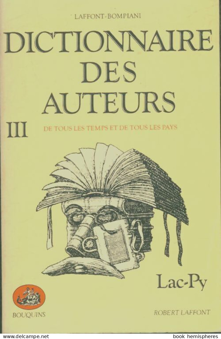 Dictionnaire Des Auteurs De Tous Les Temps Et De Tous Les Pays Tome III : Lac-Py (1980) De - Dictionnaires