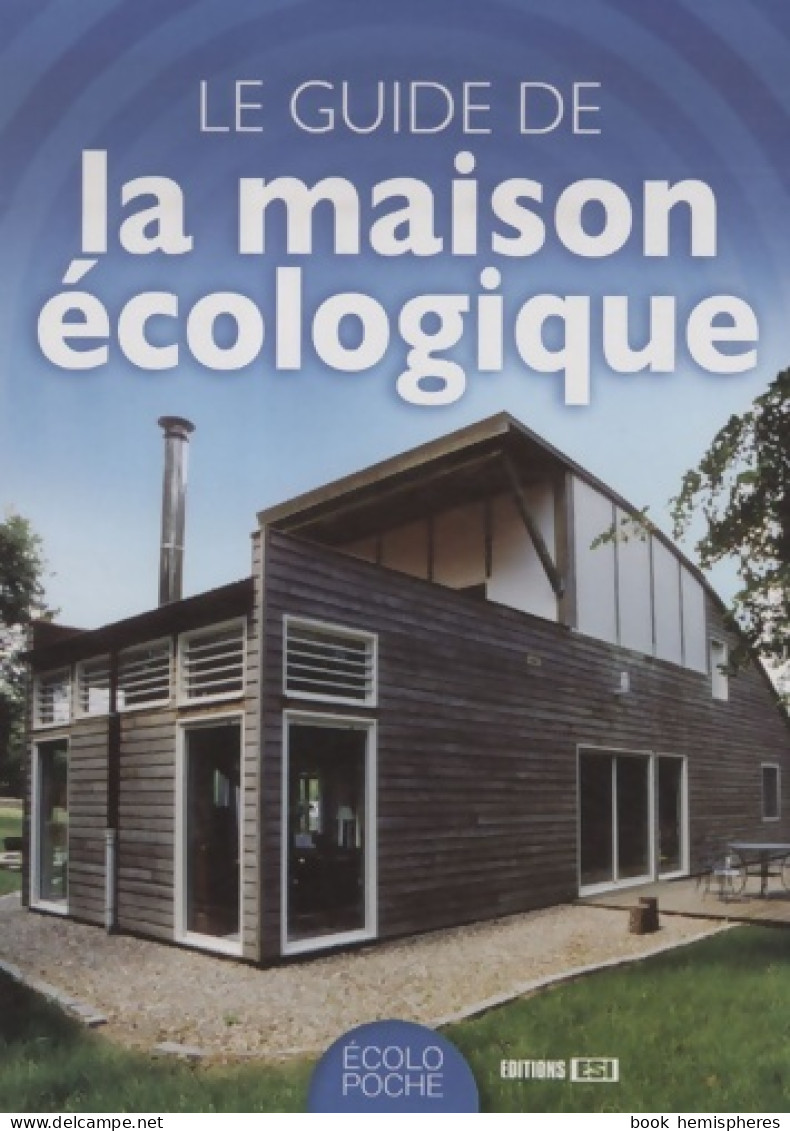 Le Guide De La Maison écologique (2009) De Philippe Boucher - Nature