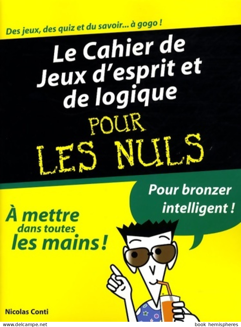 Le Cahier De Jeux D'esprit Et De Logique Pour Les Nuls (2008) De Nicolas Conti - Giochi Di Società
