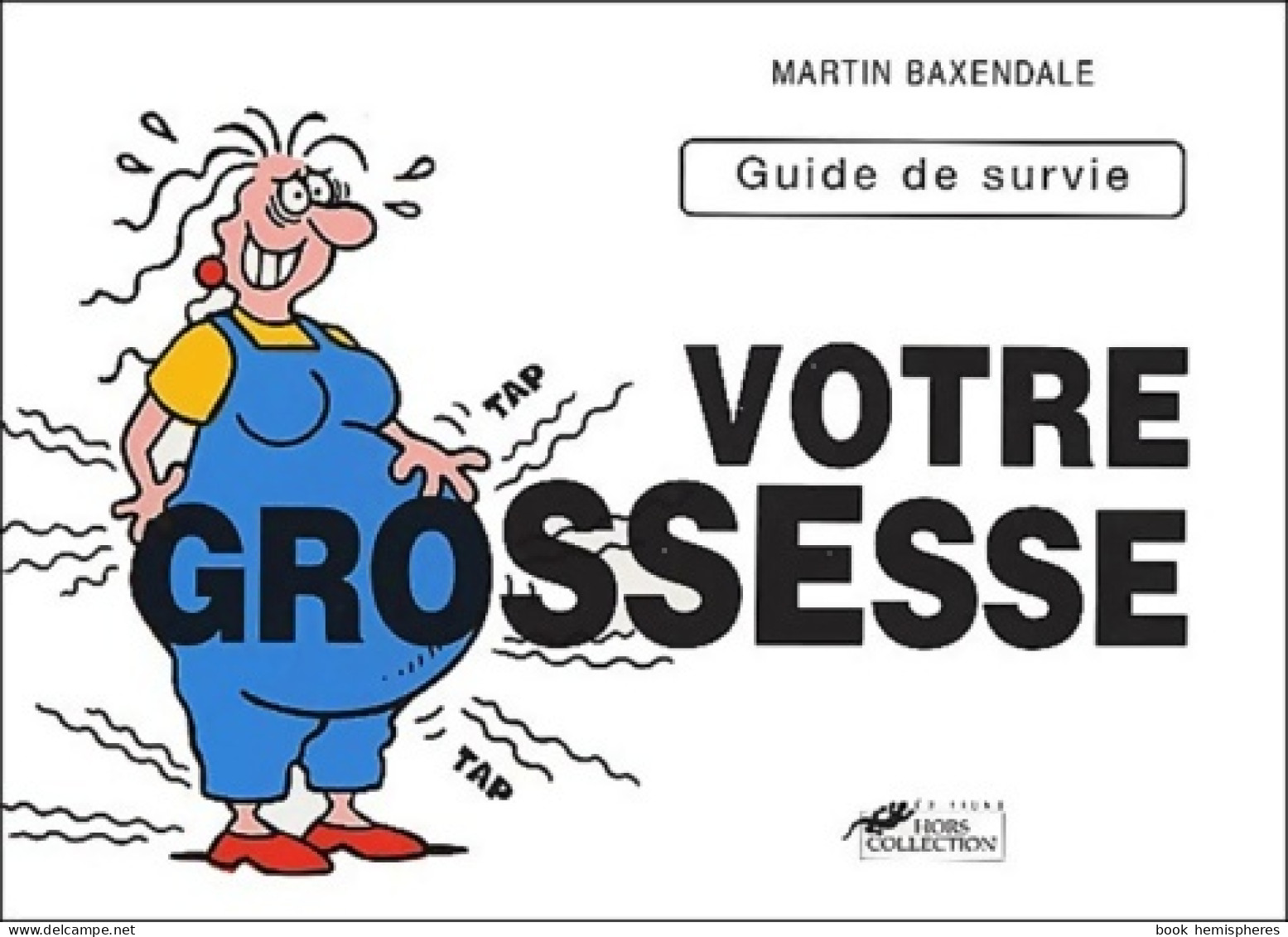 Votre Grossesse. Guide De Survie (2001) De Martin Baxendale - Humor