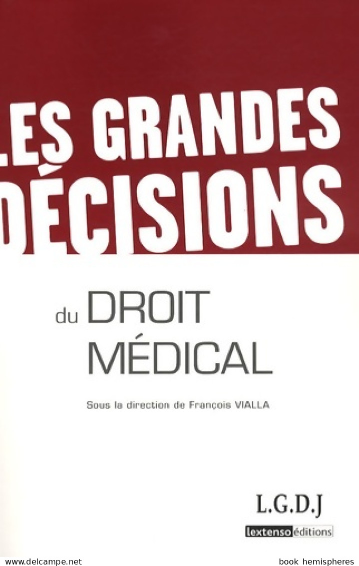 Les Grandes Décisions Du Droit Médical (2009) De François Vialla - Economie