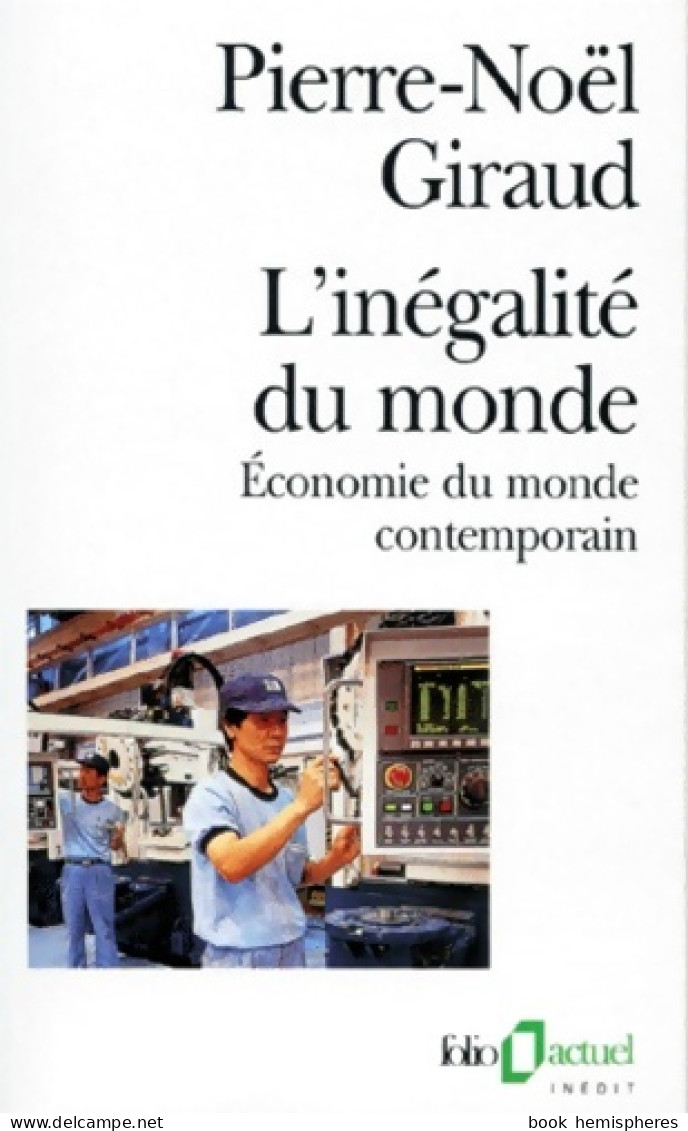 L'inégalité Du Monde. Économie Du Monde Contemporain (1996) De Pierre-Noël Giraud - Economie