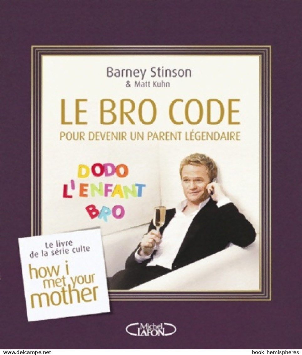 Le Bro Code Pour Devenir Un Parent Légendaire (2012) De Barney Stinson - Cinema/ Televisione