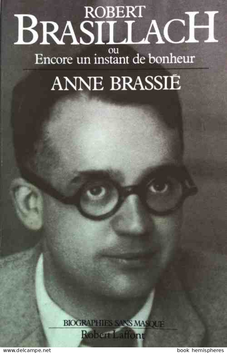 Robert Brasillach. Ou Encore Un Instant De Bonheur (1987) De Anne Brassié - Biographie