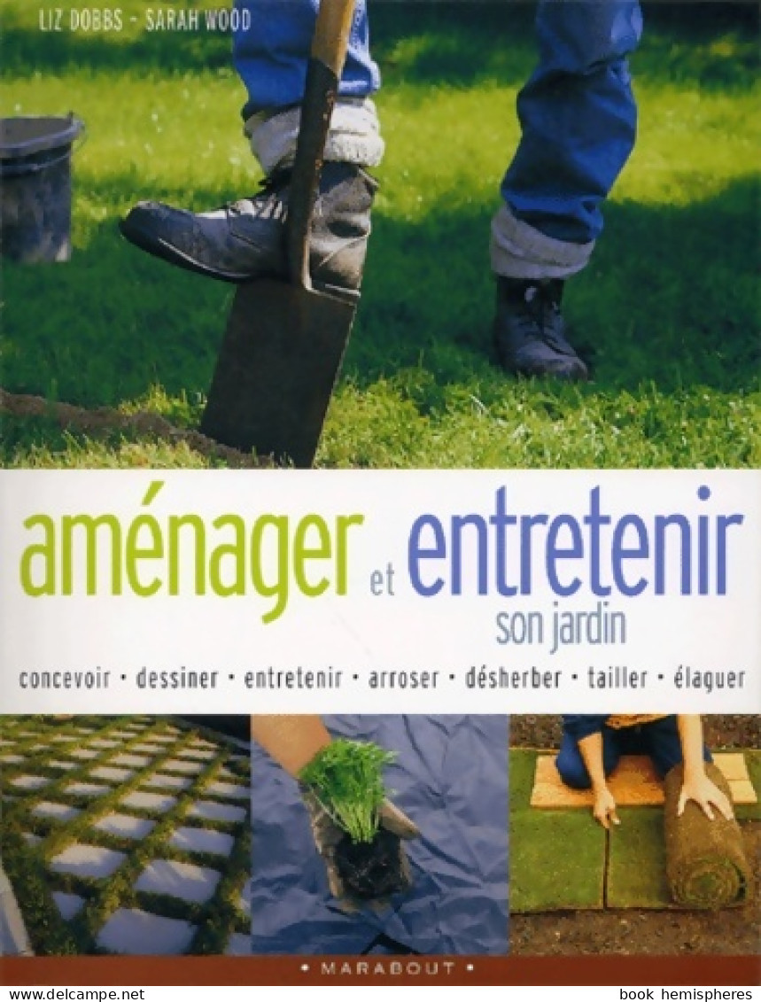 Aménager Et Entretenir Son Jardin (2003) De Liz Dobbs - Giardinaggio