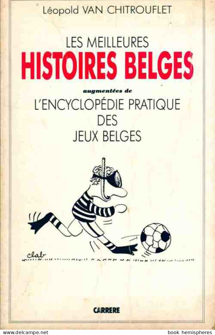 Les Meilleures Histoires Belges (1986) De Léopold Van Chitrouflet - Humour