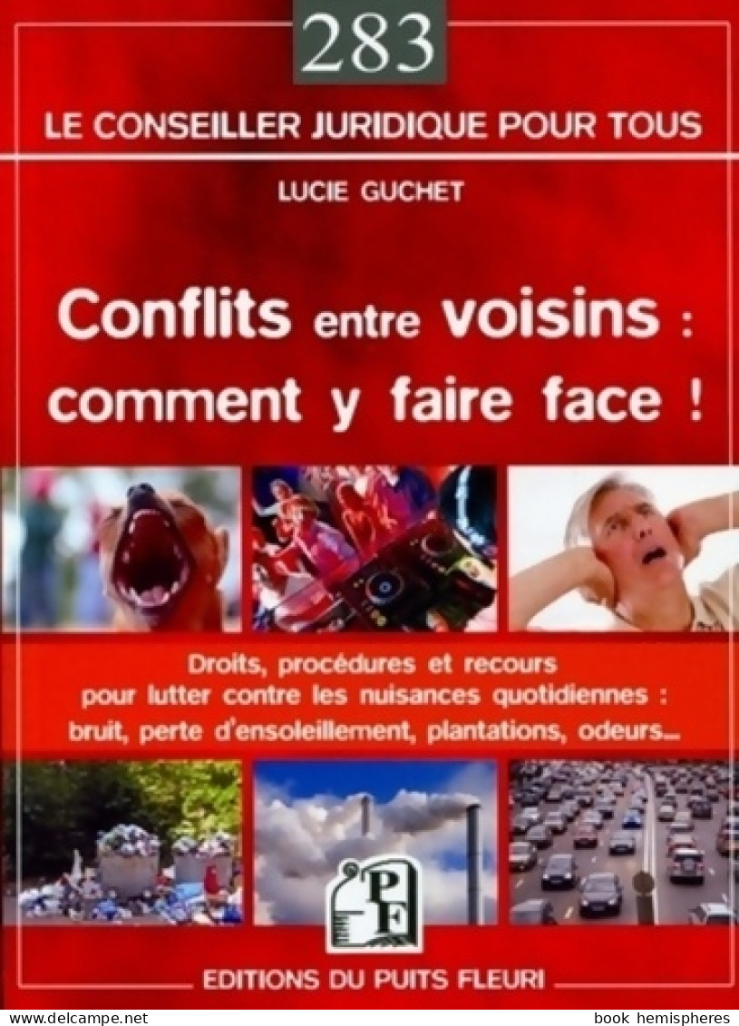 Conflits Entre Voisins : Comment Y Faire Face ! Droits Procédures Et Recours Pour Lutter Contre Les N - Derecho