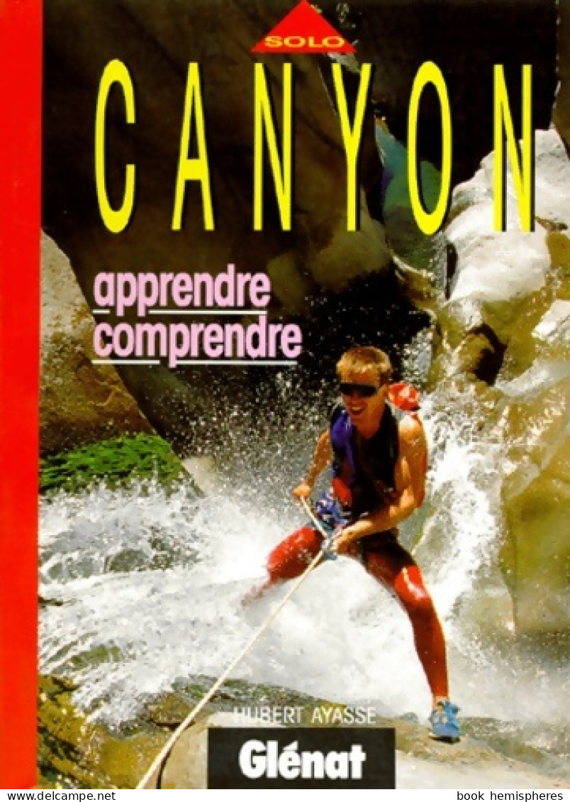 Canyon : Apprendre Comprendre (1994) De Hubert Ayasse - Sport