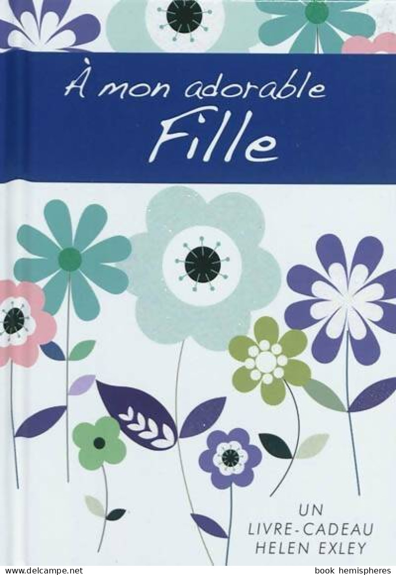 A Mon Adorable Fille (2011) De Exley - Sonstige & Ohne Zuordnung