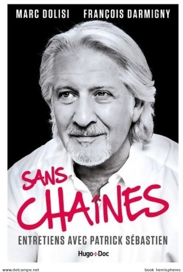 Sans Chaînes - Entretiens Avec Patrick Sébastien (2019) De Patrick Sébastien - Cinéma / TV