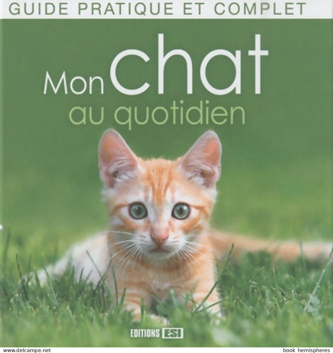 Mon Chat Au Quotidien (2010) De Cédric Hernandez - Animaux