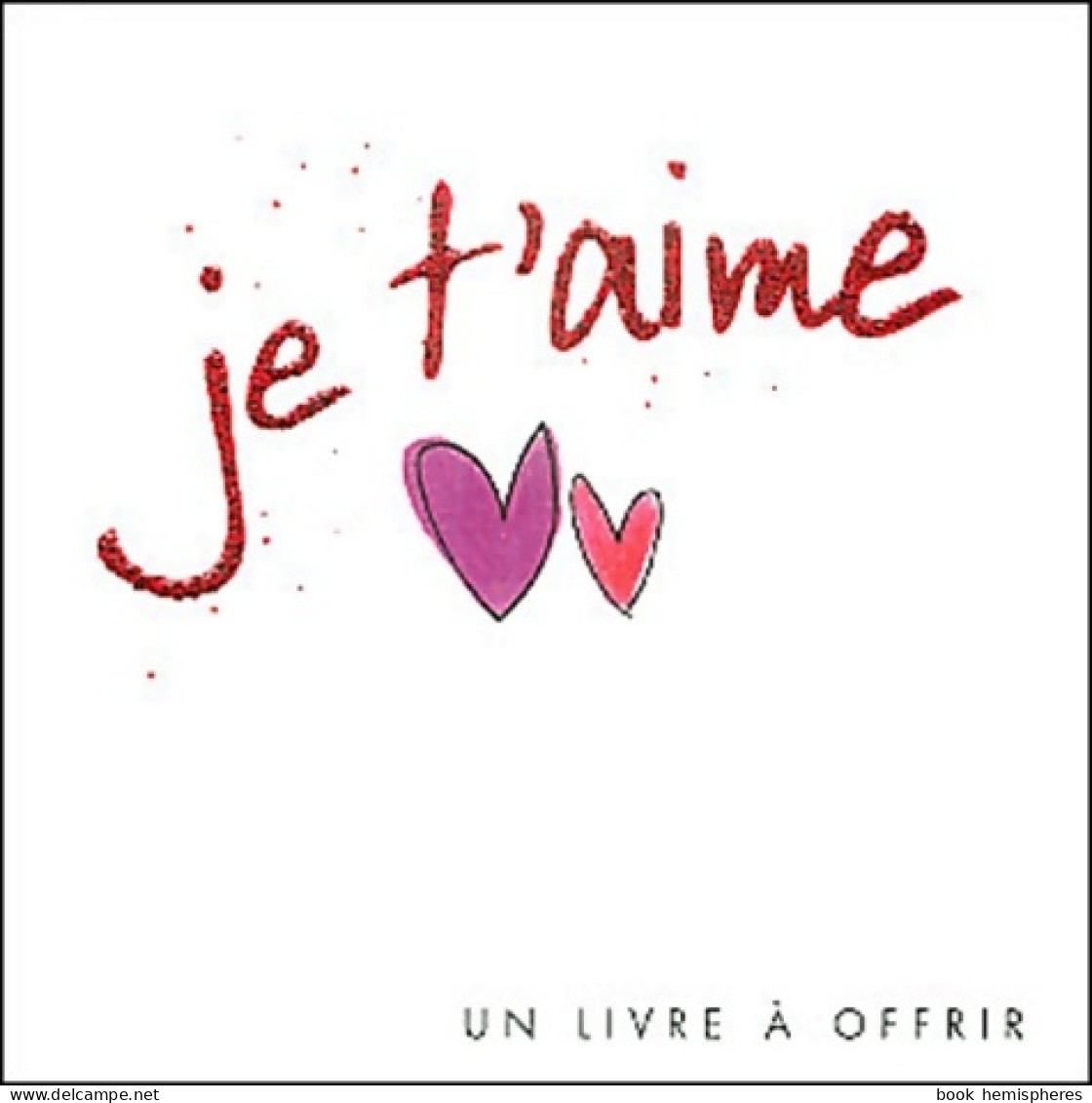 Je T'aime (2004) De H. EXLEY - Other & Unclassified