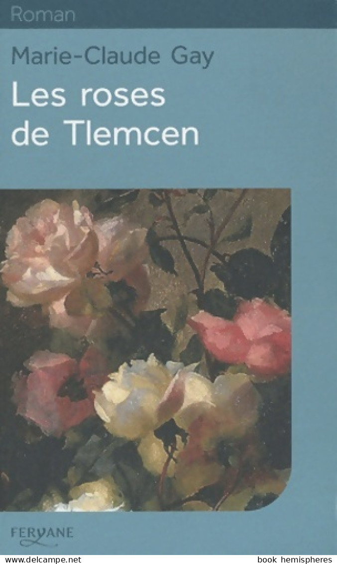 Les Roses De Tlemcen (2011) De Marie-Claude Gay - Storici