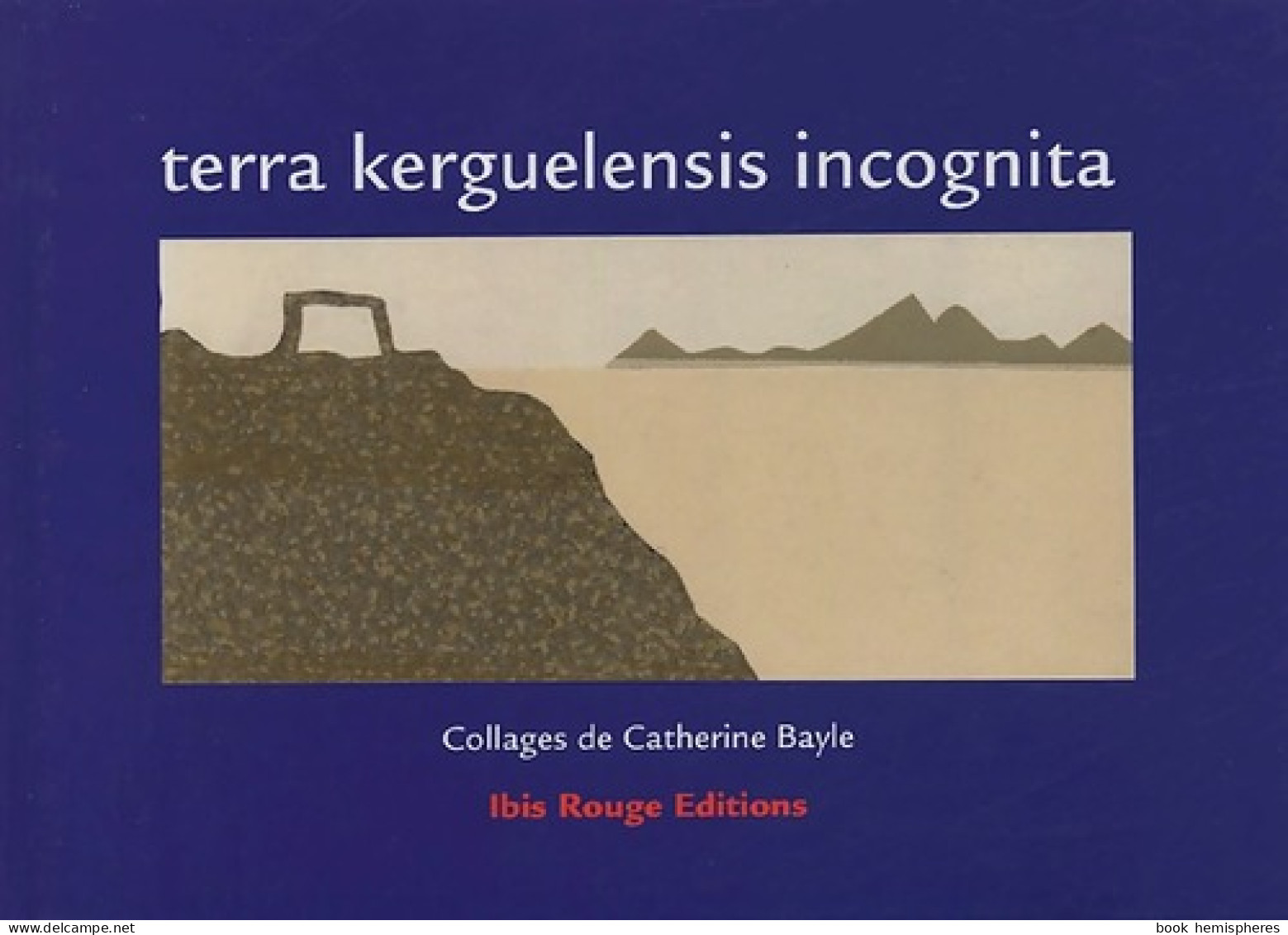 Terra Kerguelensis Incognita (2005) De Catherine Bayle - Art