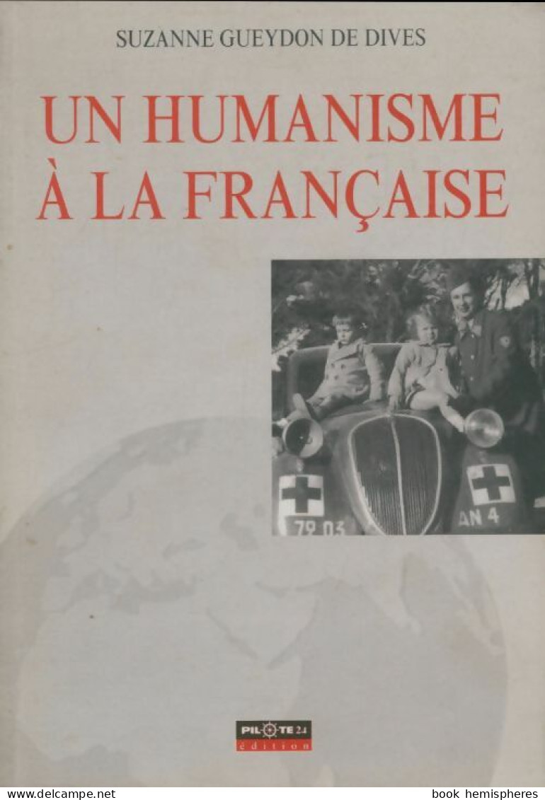 Un Humanisme à La Française : Témoignage D'une Combattante De La Paix (2003) De Suzanne Gueydon De Dives - Storici