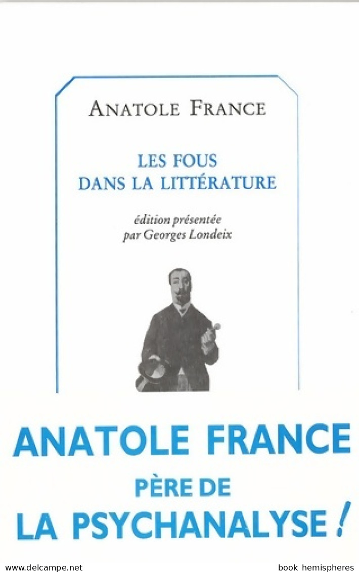 Les Fous Dans La Littérature (2003) De Anatole France - Psychology/Philosophy