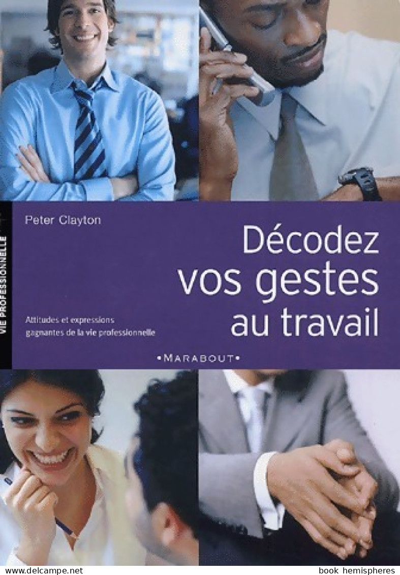 Décodez Vos Gestes Au Travail (2005) De Peter Clayton - Economie