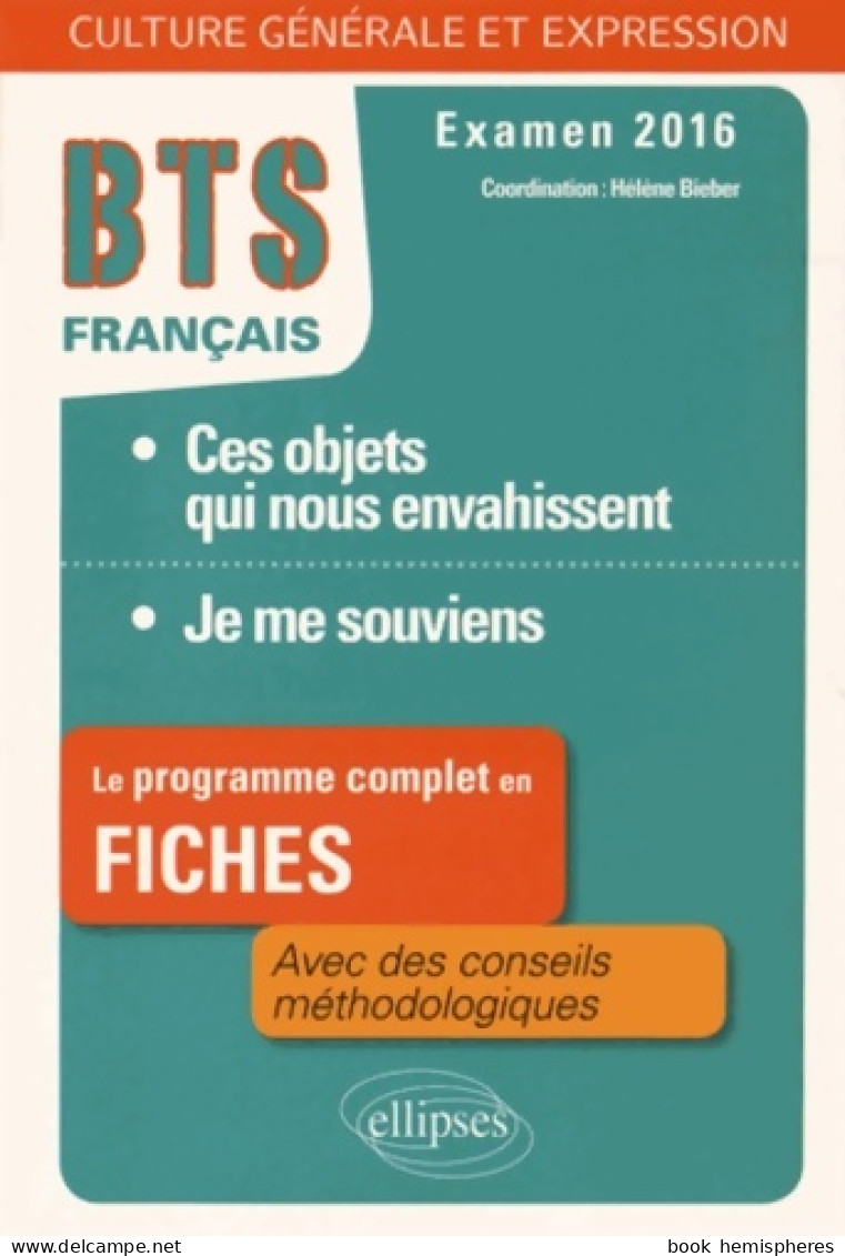 Ces Objets Qui Nous Envahissent - Je Me Souviens BTS Français En 150 Fiches Examen 2016 (2015) De H - Über 18