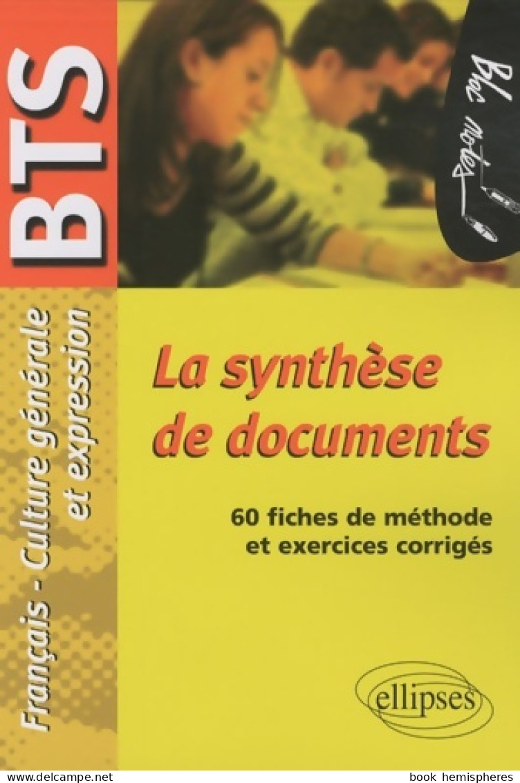 La Synthèse De Documents. épreuve De Culture Générale Et Expression BTS. 60 Fiches De Méthode Et Exercices  - 18+ Jaar