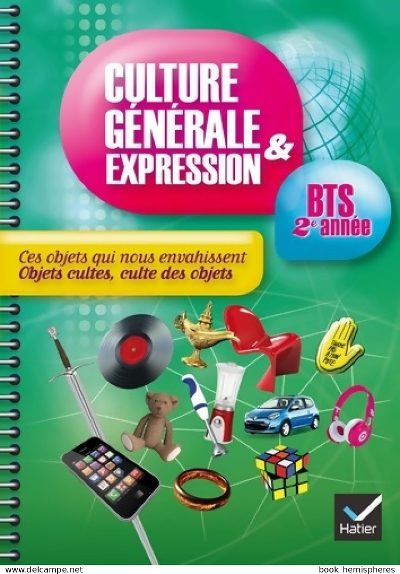 Culture Générale Et Expression BTS 2e Année éd. 2014 Ces Objets Qui Nous Envahissent - Cahier De TD (2014 - Über 18