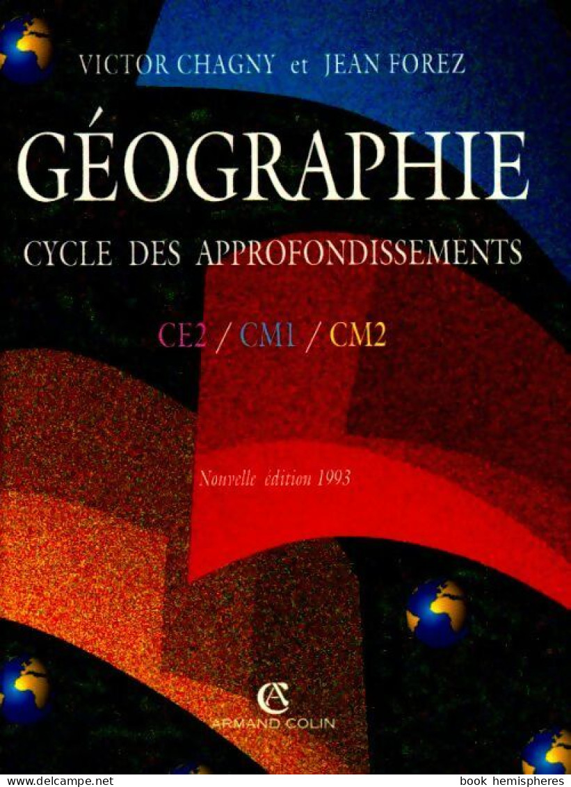 Géographie : Cycle Des Approfondissements CE2 / CM1 / CM2 (1993) De Jean Chagny - 6-12 Anni